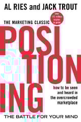 Positioning: The Battle for Your Mind by Al Ries and Jack Trout 