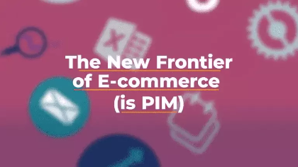 The New Frontier of E-commerce (Is PIM)