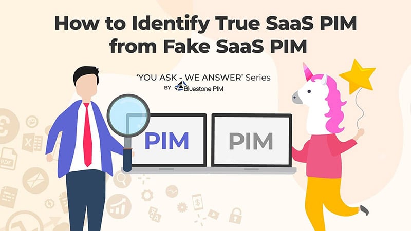 How to Identify True SaaS PIM from Fake SaaS PIM?