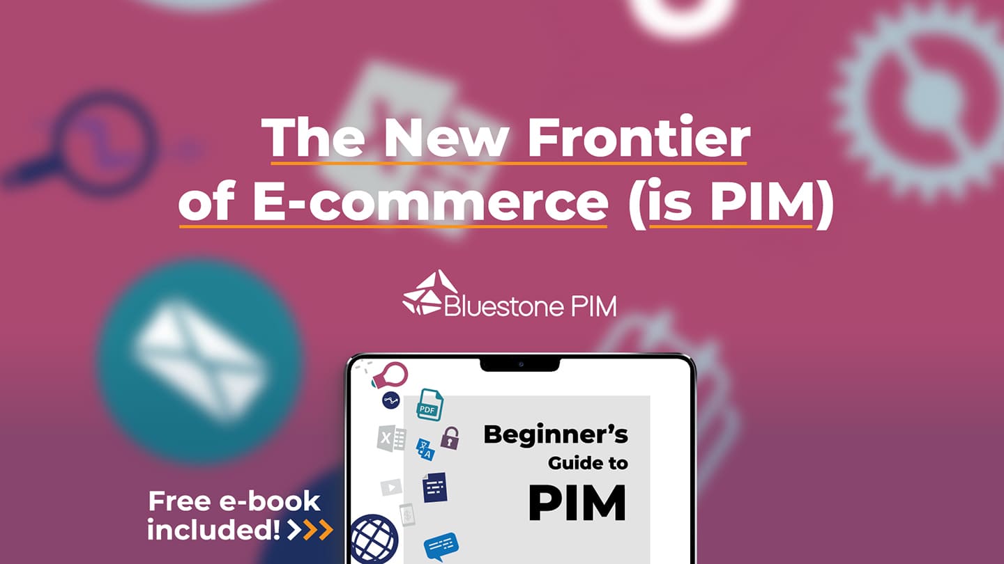The New Frontier of E-commerce (is PIM)