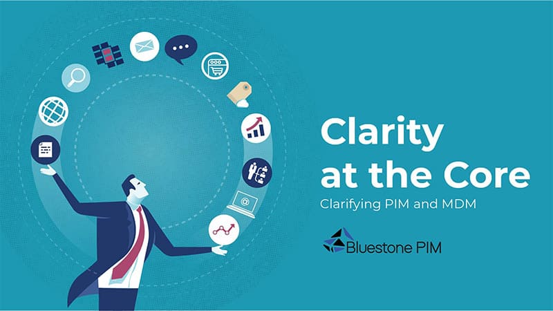 PIM and MDM: Clarity at the Core