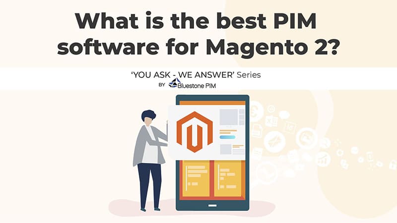 What Is the Best PIM for Magento 2?