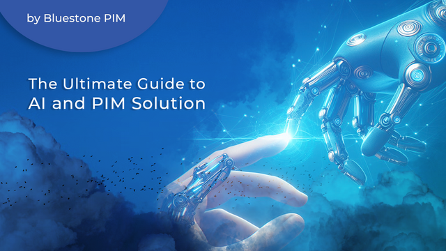 The Ultimate Guide to AI and PIM: Boosting Your Business Performance