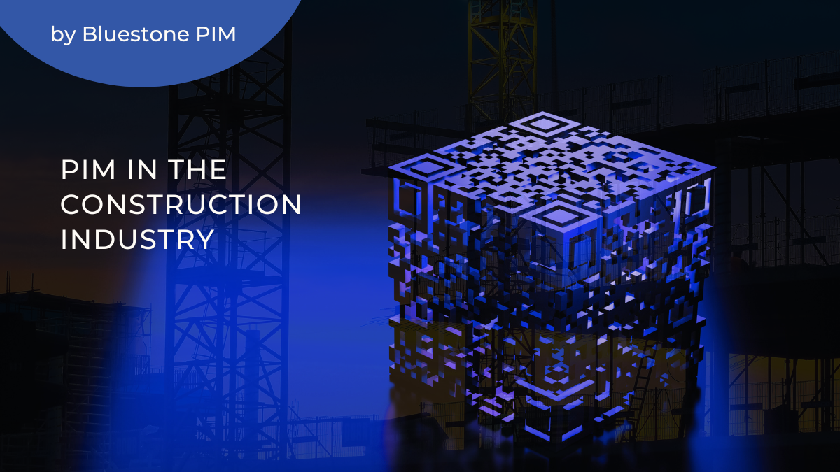 PIM for Construction: 9 Ways PIM Platform Brings Harmony and Efficiency